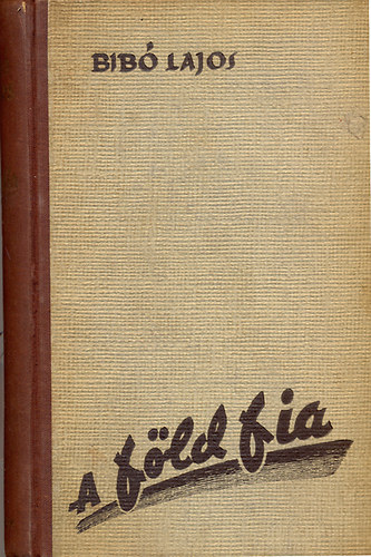 Bib� Lajos - A f�ld fia