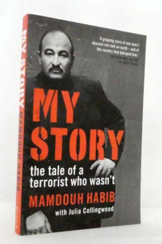 Julia Collingwood Mamdouh Habib - My Story: The Tale of a Terrorist Who Wasn't
