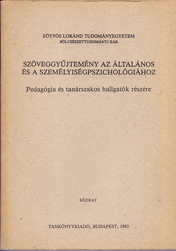 Olh Attila s Plh Csaba  (szerk.) - Szveggyjtemny az ltalnos s a szemlyisgpszicholgihoz - Pedaggia s tanrszakos hallgatk rszre