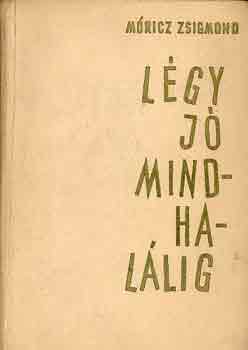 Mricz Zsigmond - Lgy j mindhallig