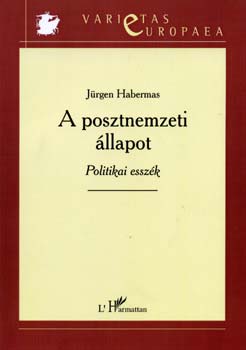Jrgen Habermas - A posztnemzeti llapot - Politikai esszk