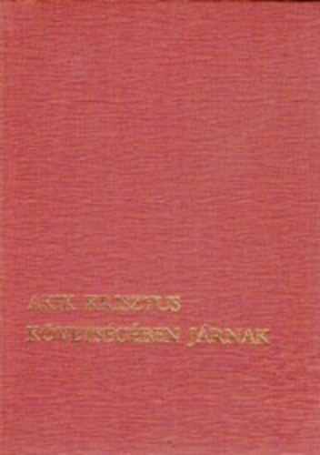 Hevenesi J�nos (szerk.) - Akik Krisztus k�vets�g�ben j�rnak (A papi hivat�sok�rt)