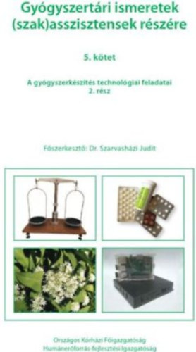 Szarvashzi Judit - Gygyszertri ismeretek (szak)asszisztensek rszre 5. - A gygyszerkszts technolgiai feladatai 2.
