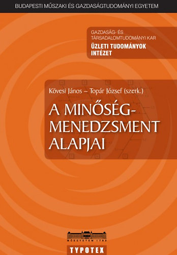 Kvesi Jnos; Topr Jzsef  (szerk.) - A minsgmenedzsment alapjai