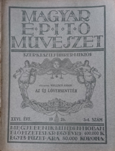 F�hrer Mikl�s  (szerk.) - Magyar �p�t�m�v�szet 1926. XXVI. �vf. 3-4. sz�m