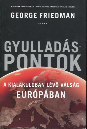 George Friedman - Gyulladspontok - A kialakulban lv vlsg Eurpban