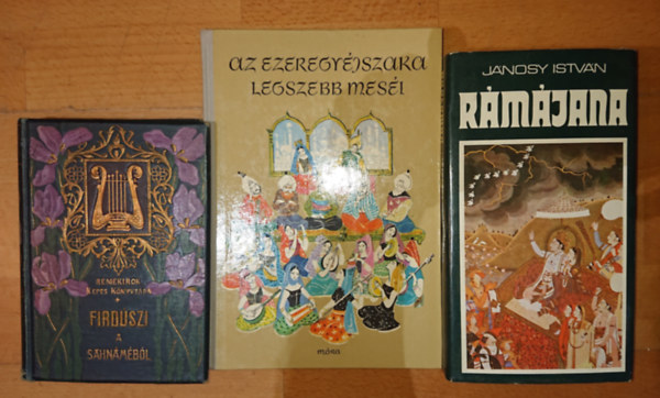 J�nosy Istv�n Fird�szi - 3 k�nyv a mes�s keletr�l: A Sahn�m�b�l, Az zeregy�jszaka legszebb mes�i, R�m�j�na