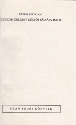 R�v�sz Bertalan - Czuczor Gergely k�lt�i p�ly�ja 1830-ig