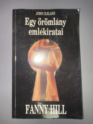 Fordította: Breuer Péter John Cleland - Fanny Hill - Egy örömlány emlékiratai (18 éven felülieknek)