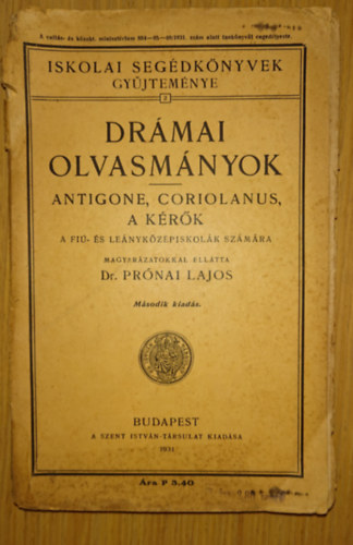 Prnai Lajos Dr - Drmai olvasmnyok - Antigone, Coriolanus, A krk - Fi- s Lenykzpiskollk szmra