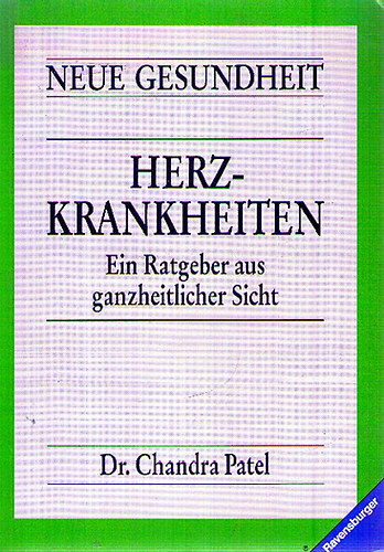 Chandra Patel - Herzkrankheiten - Ein Ratgeber aus ganzheitlicher Sicht