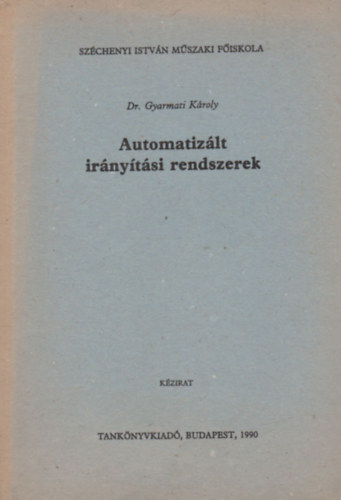 Dr. Gyarmati Kroly - Automatizlt irnytsi rendszerek (repls)