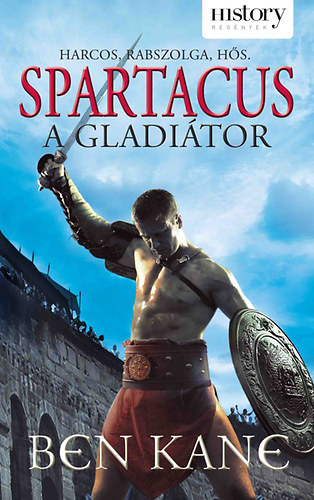 Ben Kane - Spartacus, a gladi�tor