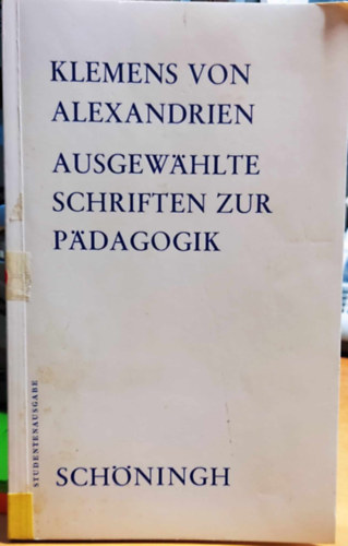 Klemens (Clemens) von Alexandrien - Ausgewhlte schriften zur pdagogik (Vlogatott pedaggiai rsok)
