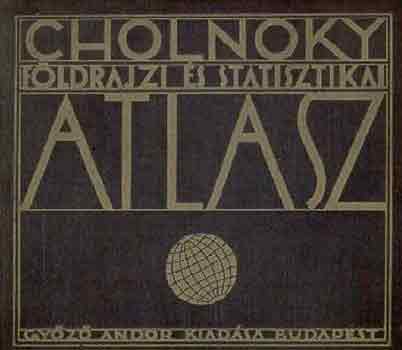 Cholnoky Jenő Dr. - Földrajzi és statisztikai atlasz