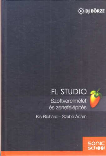 Kis Richrd - Szab dm - FL STUDIO: Szoftverelmlet s zenefelpts