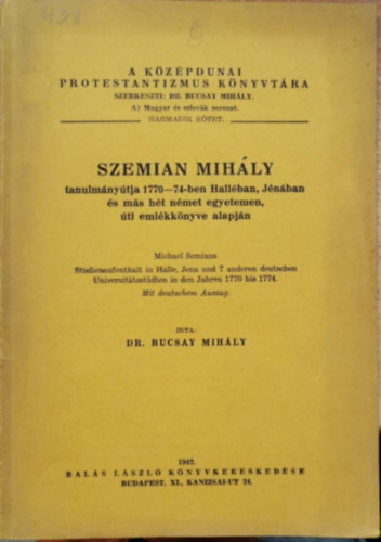 Dr. Bucsay Mih�ly - Szemian Mih�ly tanulm�ny�tja 1770-74-ben Hall�ban, J�n�ban...