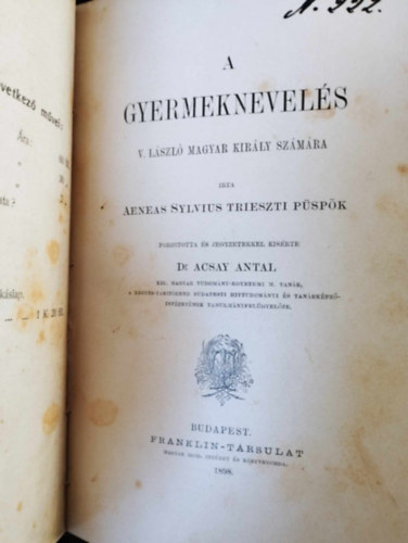 Aeneas Sylvius Trieszti P�sp�k Csepela Lajos - Kereszt�ny szocziol�gia  - A gyermeknevel�s V. L�szl� magyar kir�ly sz�m�ra  - egybek�tve a 2 m�.