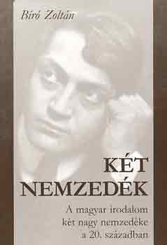 B�r� Zolt�n - K�t nemzed�k - A magyar irodalom k�t nagy nemzed�ke a 20. sz�zadban