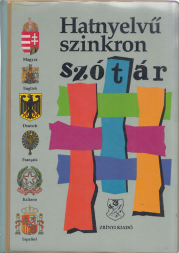 P�l J�zsef f�szerk. - Hatnyelv� szinkron sz�t�r -magyar-angol-n�met-francia-olasz-spanyol