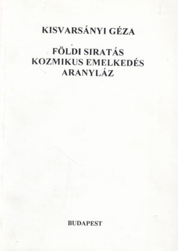 Kisvarsnyi Gza - Fldi sirats, kozmikus emelkeds, aranylz