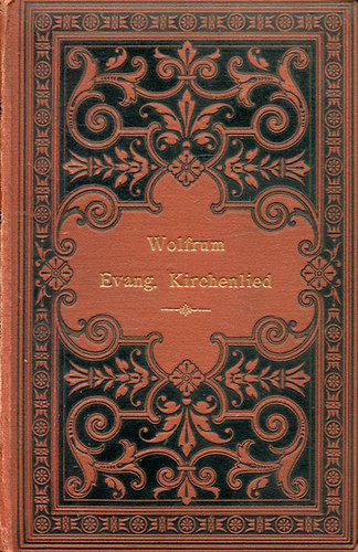 PH. Wolfrum - Die Entstehung und erste Entwickelung des deutschen evangelischen Kirchenliedes in musikalischer Beziehung