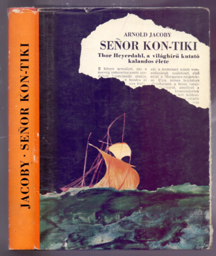 Arnold Jacoby - Senor Kon-Tiki - Thor Heyerdahl, a vil�gh�r� kutat� kalandos �lete