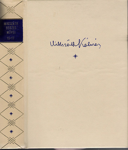 Mikszáth Kálmán - Mikszáth Kálmán összes művei - Fili-Mindenki lépik egyet- 15-17. kötet
