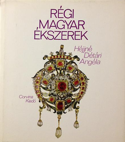 H�jjn� D�t�ri Ang�la - R�gi magyar �kszerek