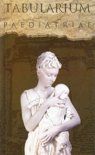 dr. Fekete György (főszerk.) - Tabularium paediatriae