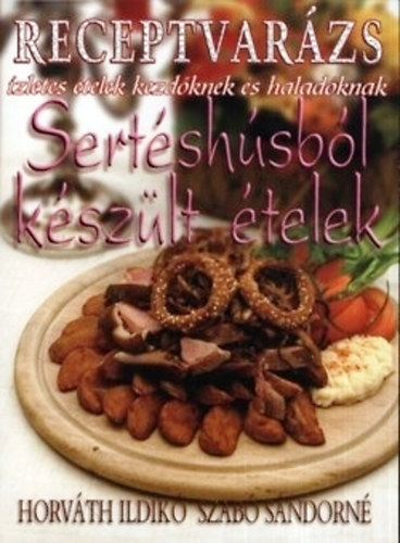 Horvth Ildik -Szab Sndorn - Receptvarzs-Sertshsbl kszlt telek