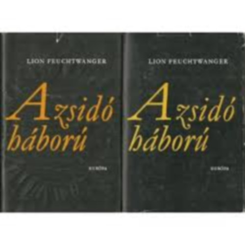 Fordította: Terényi István Lion Feuchtwanger - A zsidó háború I-II. (A zsidó háború 1-3. két kötetben)