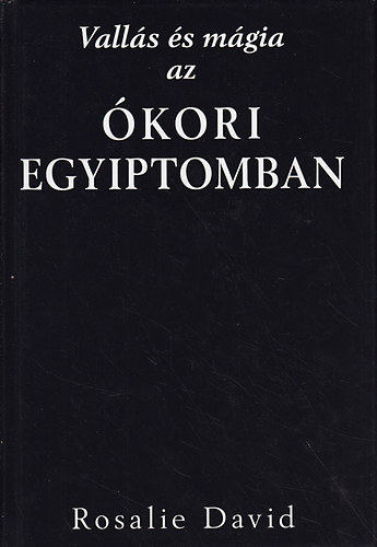 Rosaline David - Vall�s �s m�gia az �kori Egyiptomban