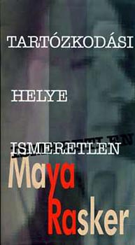 Maya Rasker - Tartzkodsi helye ismeretlen