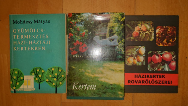 Moh�csy M�ty�s, B. K�ry Ilona - 3 k�nyv a kiskertekr�l H�zikertek roval�l�szerei, H�zikertek roval�l�szerei, Gy�m�lcstermeszt�s h�zi-h�zt�ji kertekben, Kertem