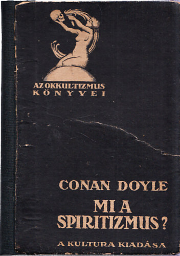 Arthur Conan Doyle - Mi a spiritizmus? - Az j kinyilatkoztats (Els magyarnyelv kiads)