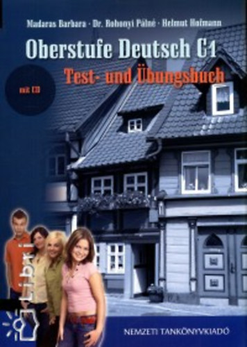 Madaras Barbara; Rohonyi P�ln�; Helmut Hofmann - Oberstufe Deutsch C1  Test- und �bungsbuch + CD