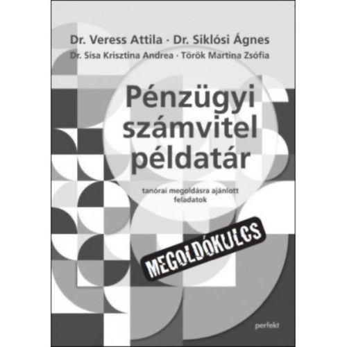 Sikl�si �gnes, Sisa Krisztina, T�r�k Martina Zs�fia Veress Attila - P�nz�gyi sz�mvitel p�ldat�r - Megold�kulcs