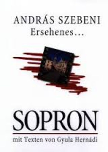 Gyula Hernádi András Szebeni - Ersehenes... Sopron