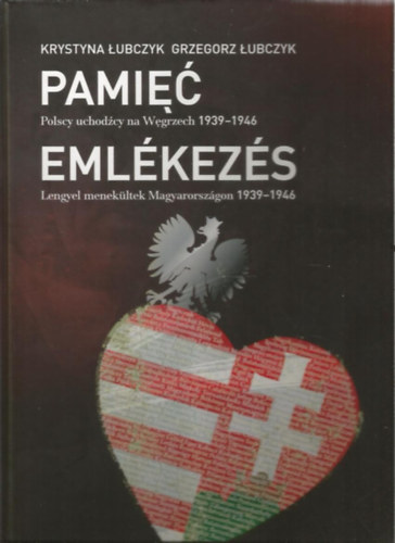 Krystyna Lubczyk - Emlékezés - Lengyel menekültek Magyarországon 1939-1946