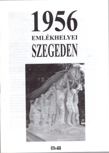 1956 emlkhelyei Szegeden