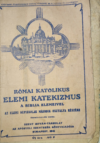 Rmai katolikus elemi katekizmus a Biblia elemeivel az elemi npiskolk msodik osztlya rszre (harmichatodik kiads)
