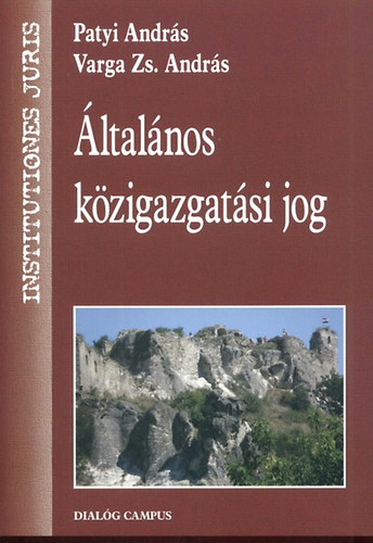 Varga Zs. Andrs; Patyi Andrs - ltalnos kzigazgatsi jog