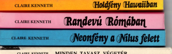 Claire Kenneth - 4 db Claire Kenneth egy�tt: Holdf�ny Hawaiiban, Randev� R�m�ban, Neonf�ny a N�lus felett, Minden tavasz v�get�r...