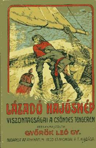 Györök Leó Gy. - Lázadó hajósnép viszontagságai a Csöndes-tengeren
