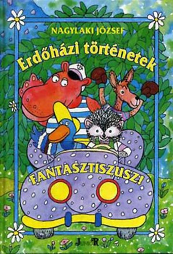 Nagylaki József - Erdőházi történetek - Fantasztiszusz!