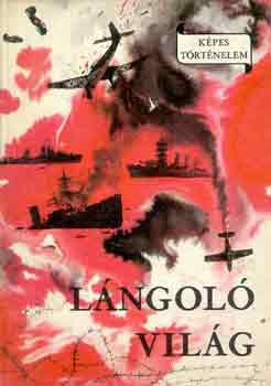 D. Major Klára - Lángoló világ (Képes történelem)