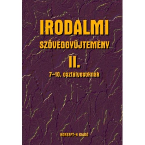 Tlgyszky Papp Gyuln Hmor Jnosn - Irodalmi szveggyjtemny II. 7-10. osztlyosoknak