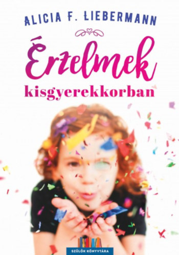 Alicia F. Liebermann - Érzelmek kisgyerekkorban