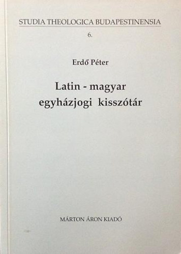 Erd� P�ter - Latin-magyar egyh�zjogi kissz�t�r